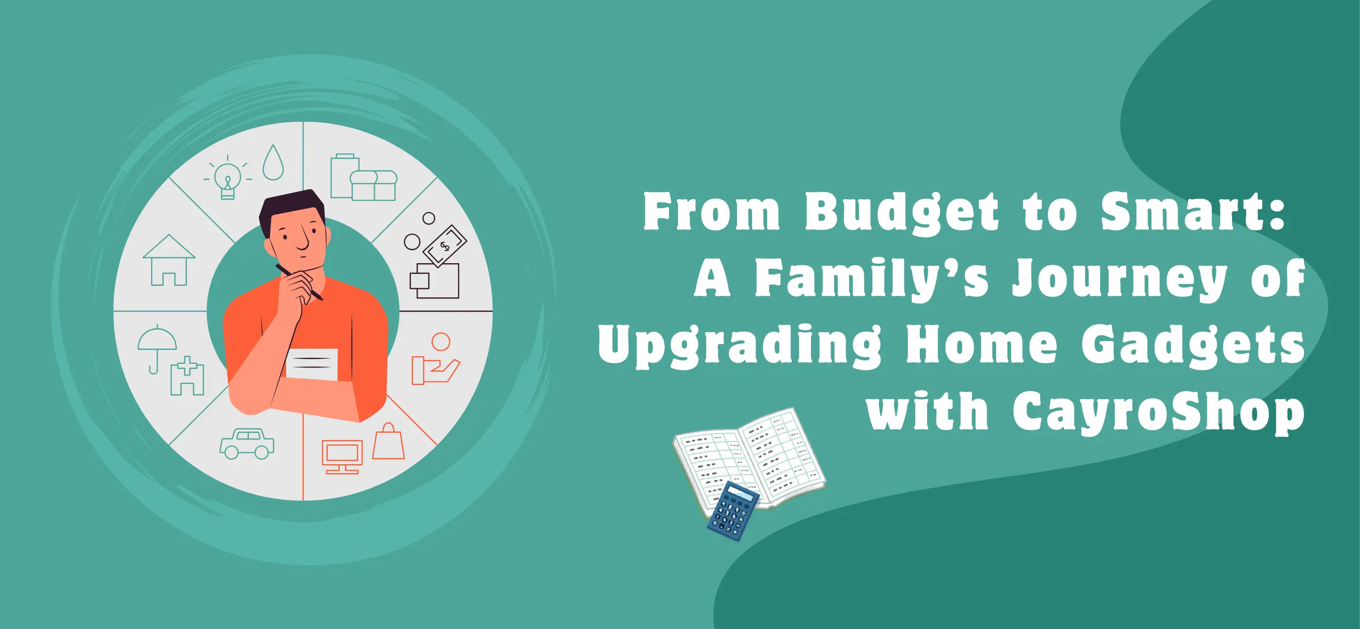 From Budget to Smart: A Family’s Journey of Upgrading Home Gadgets with CayroShop