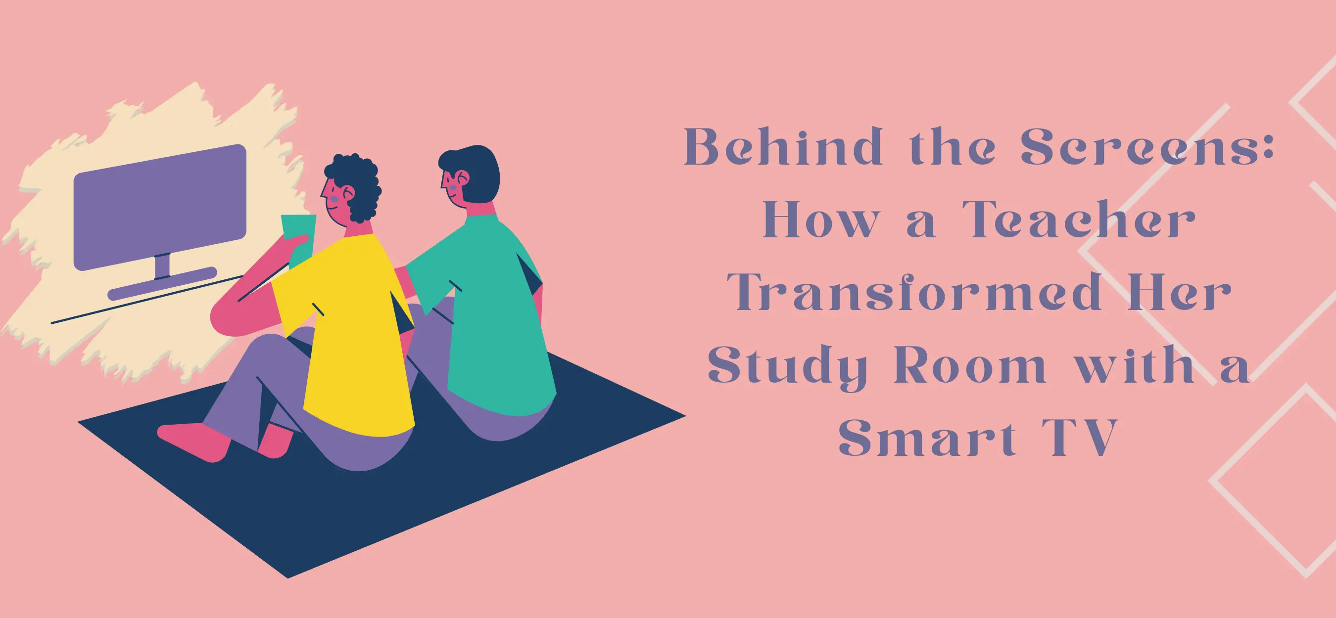 Behind the Screens: How a Teacher Transformed Her Study Room with a Smart TV